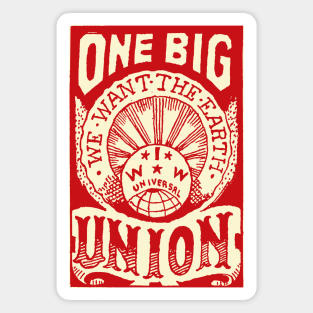 One Big Union, We Want The Earth - IWW, Labor Union, Propaganda, Anti Capitalist, Socialist, Anarchist Magnet